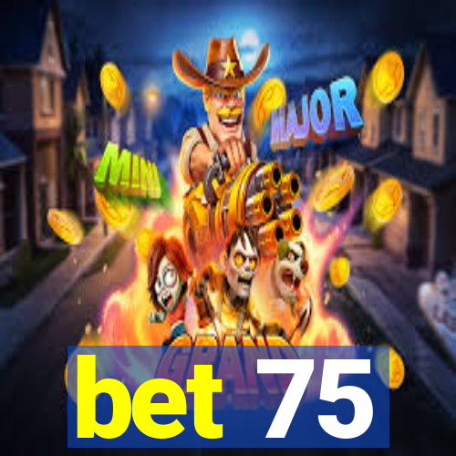 bet 75